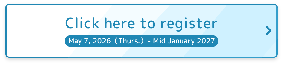 Click here to register(May 7,2026(Thurs.)-Mid January 2027)